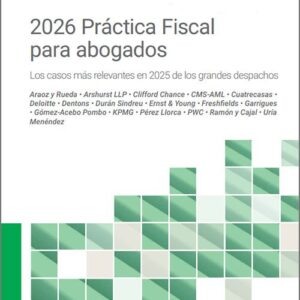 2026 PRÁCTICA FISCAL PARA ABOGADOS. Los casos más relevantes en 2025 de los grandes despachos.