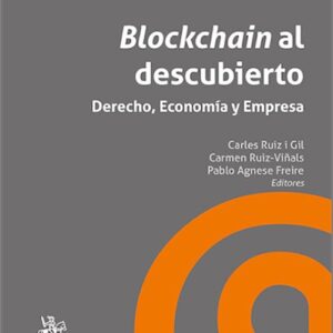 BLOCKCHAIN AL DESCUBIERTO. Derecho, Economía y Empresa