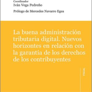 BUENA ADMINISTRACIÓN TRIBUTARIA DIGITAL, LA. Nuevos horizontes en relación con la garantía de los derechos de los contribuyentes.