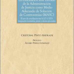 CONCILIACIÓN ANTE LETRADO DE LA ADMINISTRACIÓN DE JUSTICIA COMO MEDIO ADECUADO DE SOLUCION DE CONTROVERSIAS (MASC). El acto de conciliación tras la LO 1/2025: integración normativa, praxis y efectos procesales.