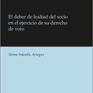DEBER DE LEALTAD DEL SOCIO EN EL EJERCICIO DE SU DERECHO DE VOTO, EL.