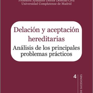 DELACIÓN Y ACEPTACIÓN HEREDITARIAS. Análisis de los principales problemas prácticos.