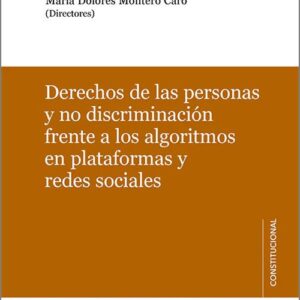 DERECHOS DE LAS PERSONAS Y NO DISCRIMINACIÓN FRENTE A LOS ALGORITMOS EN PLATAFORMAS Y REDES SOCIALES.