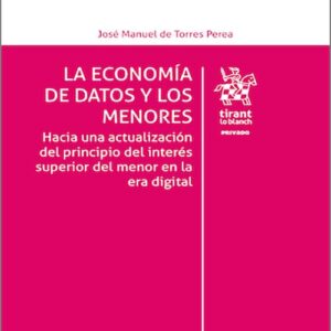 ECONOMÍA DE DATOS Y LOS MENORES, LA. Hacia una actualización del principio del interés superior del menor en la era digital.