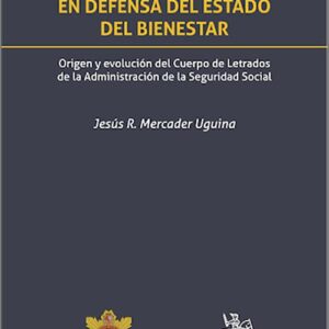 EN DEFENSA DEL ESTADO DE DERECHO. Origen y evolución del cuerpo de letrados de la administración de la seguridad social