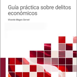 GUÍA PRÁCTICA SOBRE DELITOS ECONÓMICOS.