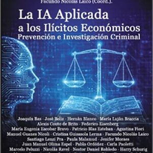 IA APLICADA A LOS ILÍCITOS ECONÓMICOS, LA. Prevención e investigación criminal.