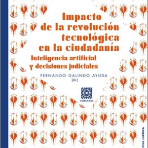 IMPACTO DE LA REVOLUCIÓN TECNOLÓGICA EN LA CIUDADANÍA. Inteligencia artificial y decisiones judiciales