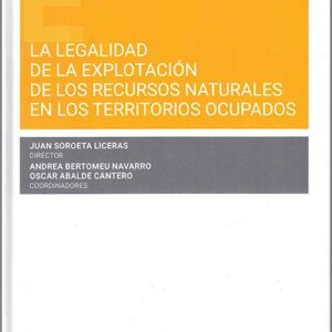 LEGALIDAD DE LA EXPLOTACIÓN DE LOS RECURSOS NATURALES EN LOS TERRITORIOS OCUPADOS, LA.