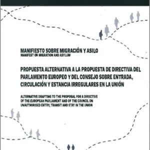 MANIFIESTO SOBRE INMIGRACIÓN Y ASILO. Una propuesta alternativa a la propuesta de directiva del parlamento Europeo y del Consejo.