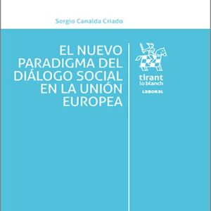 NUEVO PARADIGMA DEL DIÁLOGO SOCIAL EN LA UNIÓN EUROPEA, EL.