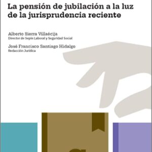 PENSIÓN DE JUBILACIÓN A LA LUZ DE LA JURISPRUDENCIA RECIENTE, LA.