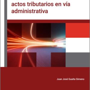 PREGUNTAS Y RESPUESTAS SOBRE LA REVISIÓN DE ACTOS TRIBUTARIOS EN VÍA ADMINISTRATIVA.