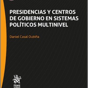 PRESIDENCIAS Y CENTROS DE GOBIERNO EN SISTEMAS POLÍTICOS MULTINIVEL.