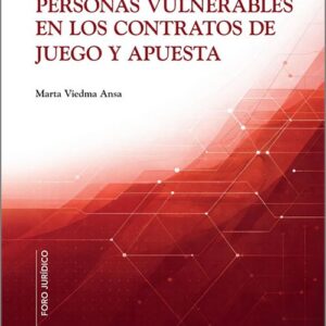 PROTECCIÓN DE LAS PERSONAS VULNERABLES EN LOS CONTRATOS DE JUEGO Y APUESTA, LA.