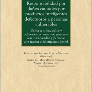 RESPONSABILIDAD POR DAÑOS CAUSADOS POR PRODUCTOS INTELIGENTES DEFECTUOSOS A PERSONAS VULNERABLES. Daños a niñas, niños y adolescentes, mayores, personas con discapacidad y personas con menor alfabetización digital.