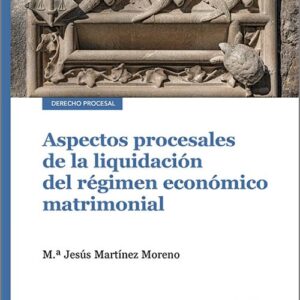 ASPECTOS PROCESALES DE LA LIQUIDACIÓN DEL RÉGIMEN ECONÓMICO MATRIMONIAL.
