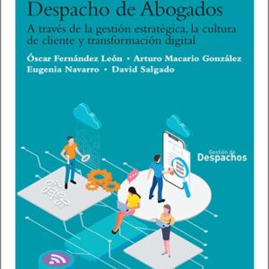 CRECIMIENTO DEL DESPACHO DE ABOGADOS. A través de la gestión estratégica, la cultura del cliente y la transformación digital.