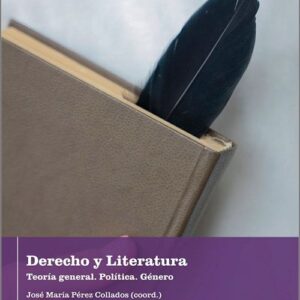 DERECHO Y LITERATURA. Teoría general. Política. Género.
