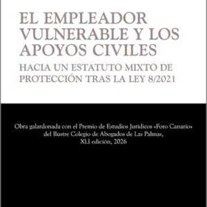 EMPLEADOR VULNERABLE Y LOS APOYOS CIVILES, EL. Hacia un estatuto mixto de protección tras la Ley 8/2021.