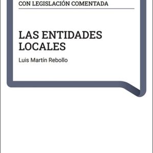 ENTIDADES LOCALES. (Coleccion: «Manuales temáticos con legislación comentada»)