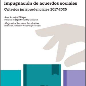 IMPUGNACIÓN DE ACUERDOS SOCIALES. Criterios jurisprudenciales 2017-2025.