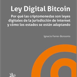 LEY DIGITAL BITCOIN. Por qué las criptomonedas son leyes digitales de la jurisdicción de internet y cómo los estados se están adaptando.