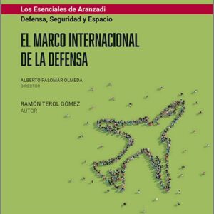 MARCO INTERNACIONAL DE LA DEFENSA, EL. (Colección: «Defensa, seguridad y espacio»)
