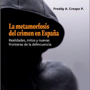 METAMORFOSIS DEL CRIMEN EN ESPAÑA, LA. Realidades, mitos y nuevas fronteras de la delincuencia.