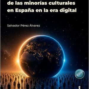 RÉGIMEN DE LAS MINORÍAS CULTURALES EN ESPAÑA EN LA ERA DIGITAL, EL.
