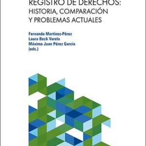 REGISTRO DE DERECHOS: HISTORIA, COMPARACIÓN Y PROBLEMAS ACTUALES.