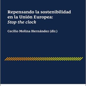 REPENSANDO LA SOSTENIBILIDAD EN LA UNIÓN EUROPEA: STOP THE CLOCK.