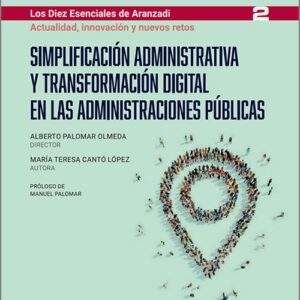 SIMPLIFICACIÓN ADMINISTRATIVA Y TRANSFORMACIÓN DIGITAL EN LAS ADMINISTRACIONES PÚBLICAS. (Colección: «Actualidad, innovación y nuevos retos» – nº 2)