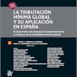 TRIBUTACIÓN MÍNIMA GLOBAL Y SU APLICACIÓN EN ESPAÑA. El desarrollo del Impuesto Complementario y el futuro de la fiscalidad mínima global.