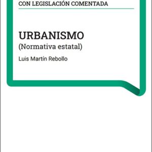 URBANISMO (Normativa estatal). (Coleccion: «Manuales temáticos con legislación comentada»)