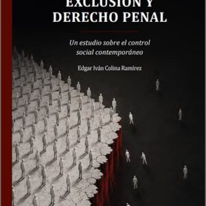 VULNERABILIDAD, EXCLUSIÓN Y DERECHO PENAL. Un estudio sobre el control social contemporáneo. (IBD)