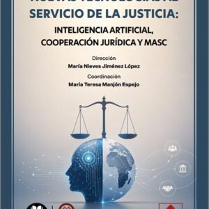 NUEVAS TECNOLOGÍAS AL SERVICIO DE LA JUSTICIA. Inteligencia artificial, cooperación jurídica y MASC. (IBD)