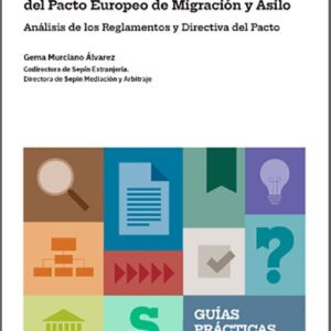 PRIMEROS AUXILIOS ANTE LA PLENA APLICACIÓN DEL PAQUETE LEGISLATIVO DEL PACTO EUROPEO DE MIGRACIÓN Y ASILO. Análisis de los Reglamentos y Directiva del Pacto.