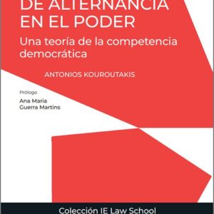 PRINCIPIO DE ALTERNANCIA EN EL PODER, EL. Una teoría de la competencia democrática.