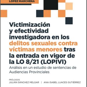 VICTIMIZACIÓN Y EFECTIVIDAD INVESTIGADORA EN LOS DELITOS SEXUALES CONTRA VICTIMAS MENORES TRAS LA ENTREDA EN VIGOR DE LA LO 8/21 (LOPIVI). Análisis en un estudio de sentencias de Audiencias Provinciales.