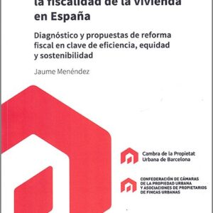 ANÁLISIS ECONÓMICO DE LA FISCALIDAD DE LA VIVIENDA EN ESPAÑA. Diagnóstico y propuestas de reforma fiscal en clave de eficiencia , equidad y sostenibilidad.
