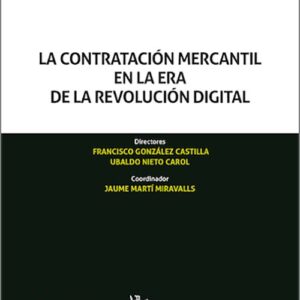 CONTRATACIÓN MERCANTIL EN LA ERA DE LA REVOLUCIÓN DIGITAL, LA.