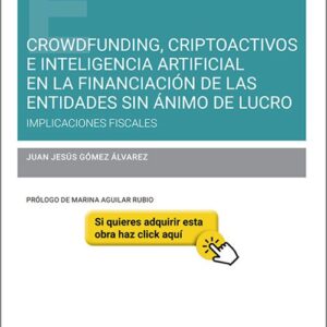 CROWDFUNDING, CRIPTOACTIVOS E INTELIGENCIA ARTIFICIAL EN LA FINANCIACIÓN DE LAS ENTIDADES SIN ÁNIMO DE LUCRO. Implicaciones fiscales.