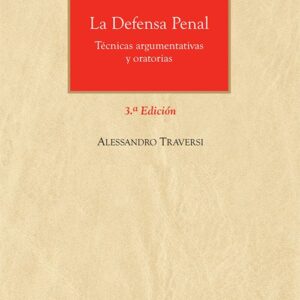 DEFENSA PENAL, LA. Técnicas argumentativas y oratorias.