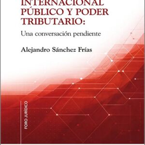 DERECHO INTERNACIONAL PÚBLICO Y PODER TRIBUTARIO: UNA CONVERSACIÓN PENDIENTE