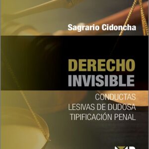 DERECHO INVISIBLE. Conductas lesivas de dudosa tipificación penal.
