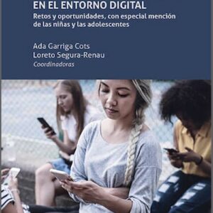 DERECHOS DE LA INFANCIA EN EL ENTORNO DIGITAL, LOS. Retos y oportunidades, con especial mención de las niñas y las adolescentes.