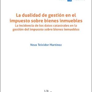 DUALIDAD DE GESTIÓN EN EL IMPUESTO SOBRE BIENES INMUEBLES, LA. La incidencia de los datos catastrales en la gestión del impuesto sobre bienes inmuebles.