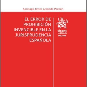 ERROR DE PROHIBICIÓN INVENCIBLE EN LA JURISPRUDENCIA ESPAÑOLA, EL.