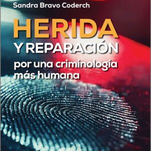 HERIDA Y REPARACIÓN: POR UNA CRIMINOLOGÍA MÁS HUMANA. Trayectorias de victimización, conocimiento situado y reparación verificable.